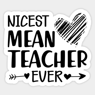 Teacher - The nicest mean teacher ever Sticker